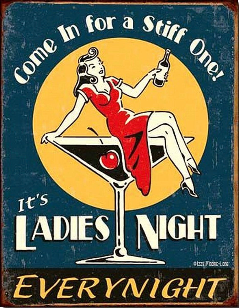 Come In For A Stiff One! It’s Ladies Night Aluminum Sign 12.5" x 16"
