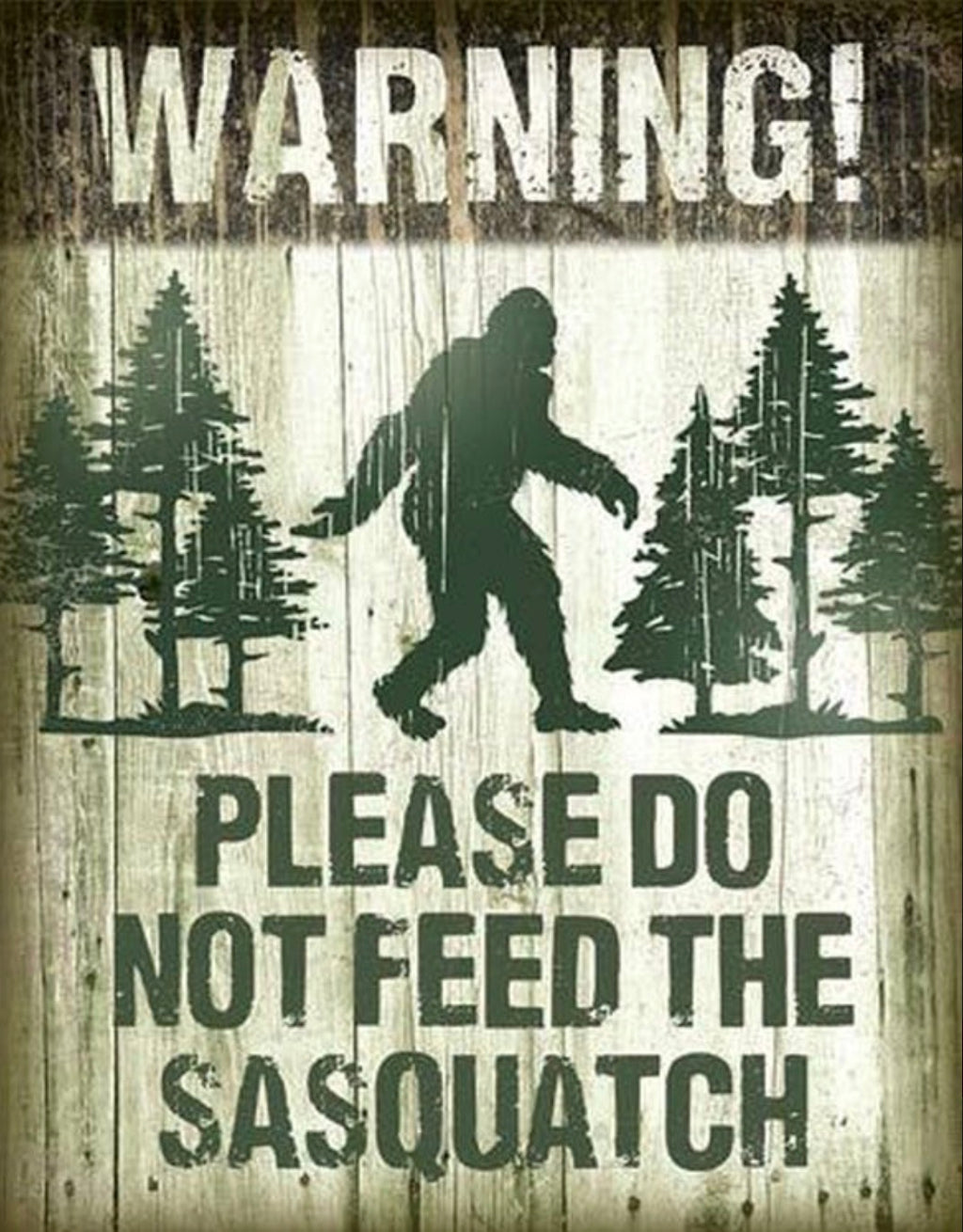 Warning! Do Not Feed The Sasquatch Aluminum Sign 12.5" x 16"