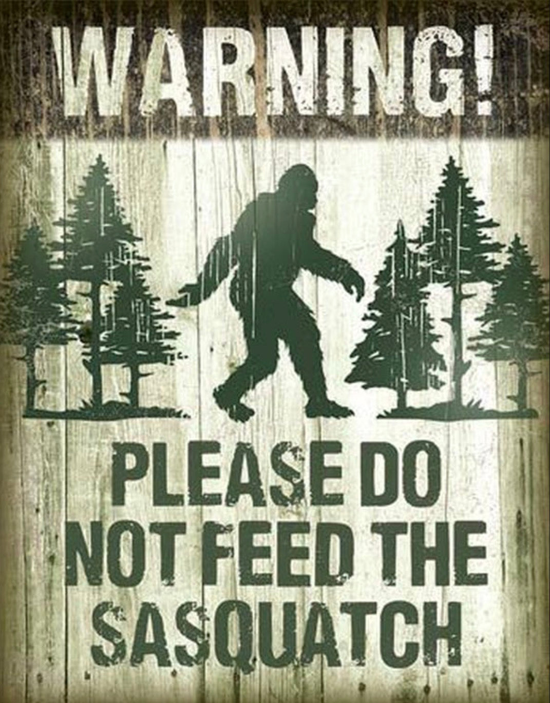 Warning! Do Not Feed The Sasquatch Aluminum Sign 12.5" x 16"