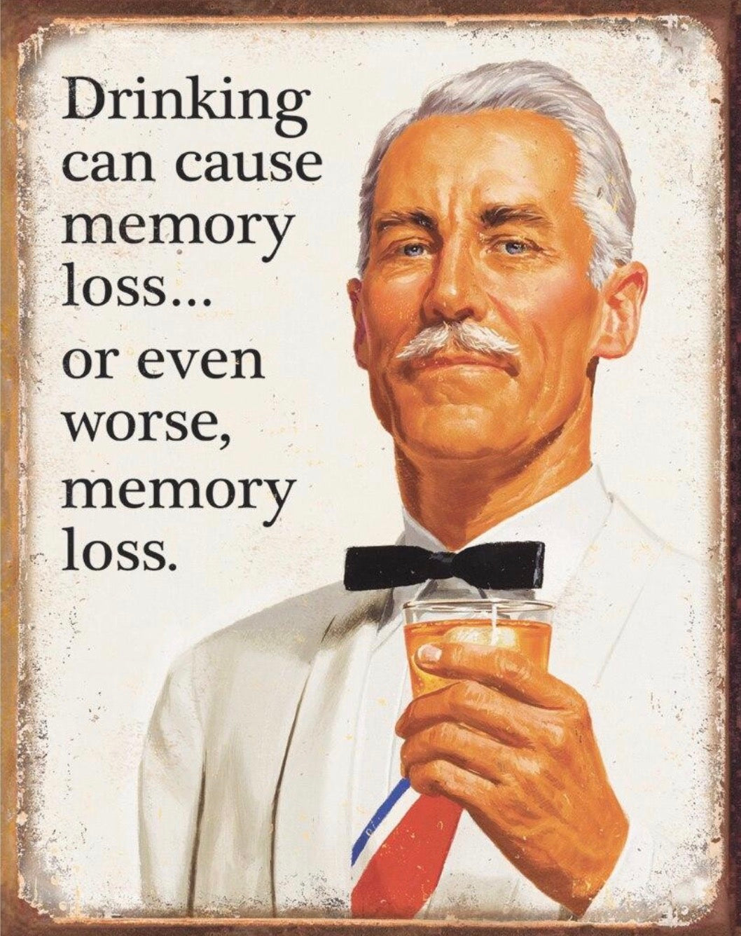 Drinking Can Cause Memory Loss Or Even Worse Memory Loss Aluminum Sign 12.5" x 16"