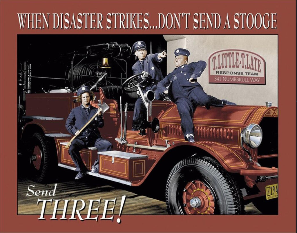 When Disaster Strikes Send The Three Stooges Fire Department 12.5”x 16” Aluminum Sign