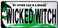 The Wicked Witch,My Other Car Is A Broom 12"x6" Embossed Aluminum License Plate